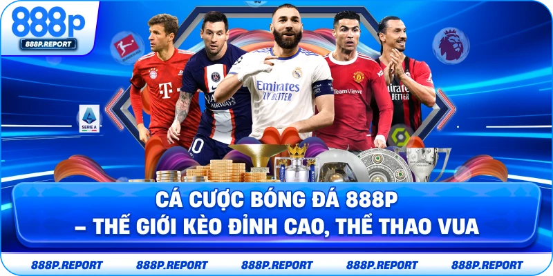 Cá cược bóng đá 888p - Thế giới kèo đỉnh cao, thể thao vua