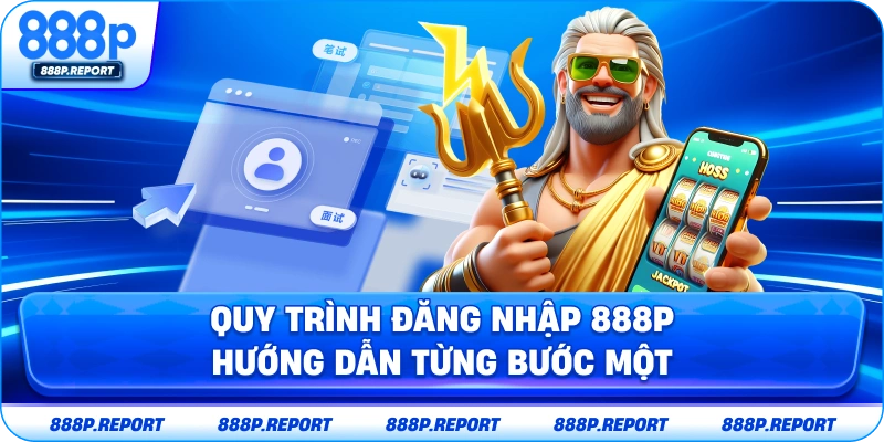 Quy trình đăng nhập 888P hướng dẫn từng bước một